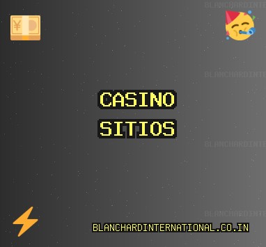 Sitios de Casino Octubre 2025: Casinos Confiables | blanchardinternational.co.in