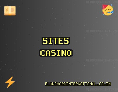 Sites Casino Octobre 2025: Casinos Fiables | blanchardinternational.co.in