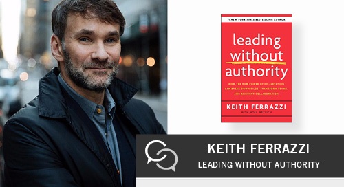 how to lead without authority with keith ferrazzi 1